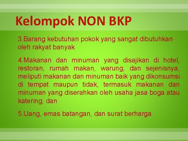 Kelompok NON BKP 3. Barang kebutuhan pokok yang sangat dibutuhkan oleh rakyat banyak 4.