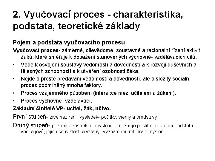 2. Vyučovací proces - charakteristika, podstata, teoretické základy Pojem a podstata vyučovacího procesu Vyučovací