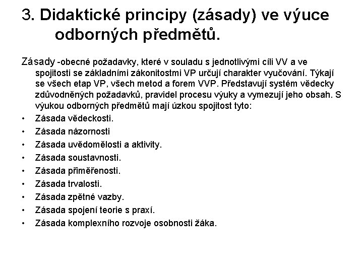 3. Didaktické principy (zásady) ve výuce odborných předmětů. Zásady -obecné požadavky, které v souladu