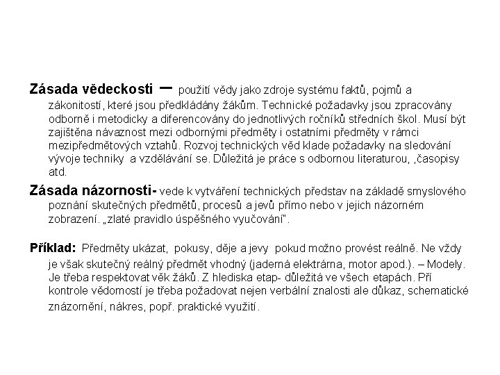 Zásada vědeckosti – použití vědy jako zdroje systému faktů, pojmů a zákonitostí, které jsou