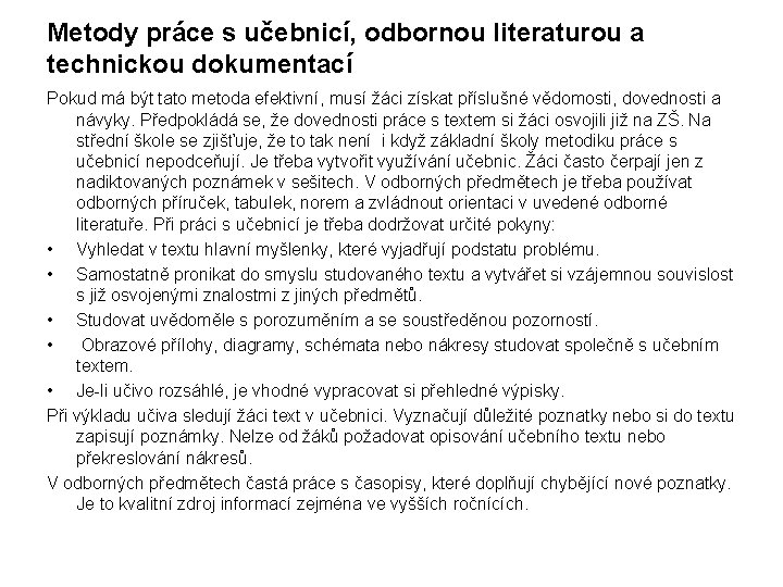 Metody práce s učebnicí, odbornou literaturou a technickou dokumentací Pokud má být tato metoda