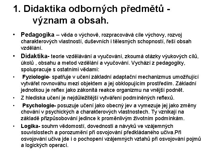 1. Didaktika odborných předmětů význam a obsah. • Pedagogika – věda o výchově, rozpracovává