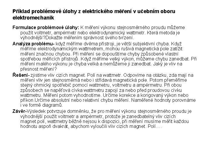 Příklad problémové úlohy z elektrického měření v učebním oboru elektromechanik Formulace problémové úlohy: K