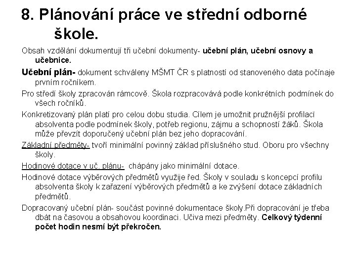 8. Plánování práce ve střední odborné škole. Obsah vzdělání dokumentují tři učební dokumenty- učební