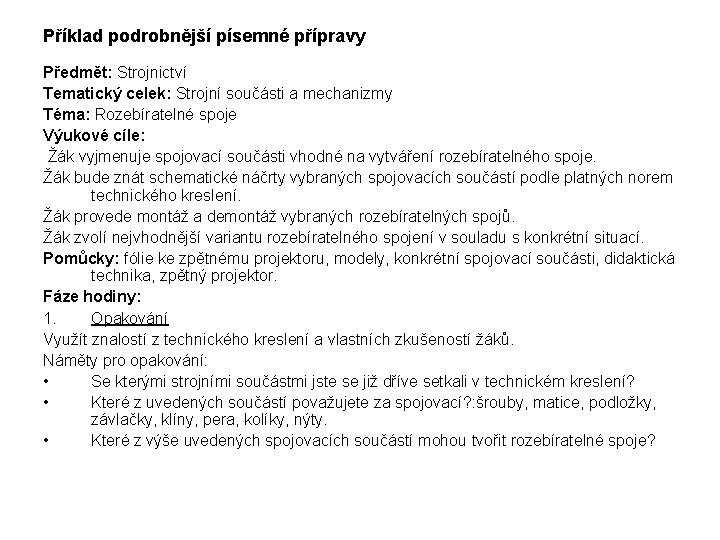 Příklad podrobnější písemné přípravy Předmět: Strojnictví Tematický celek: Strojní součásti a mechanizmy Téma: Rozebíratelné