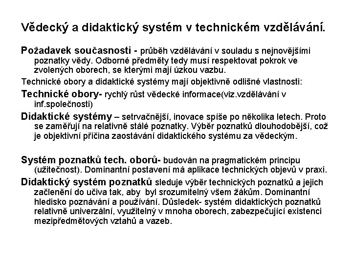 Vědecký a didaktický systém v technickém vzdělávání. Požadavek současnosti - průběh vzdělávání v souladu