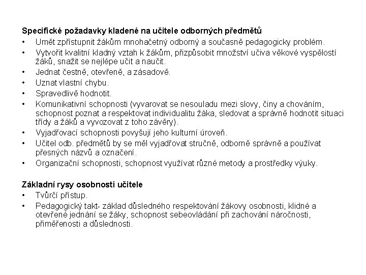 Specifické požadavky kladené na učitele odborných předmětů • Umět zpřístupnit žákům mnohačetný odborný a