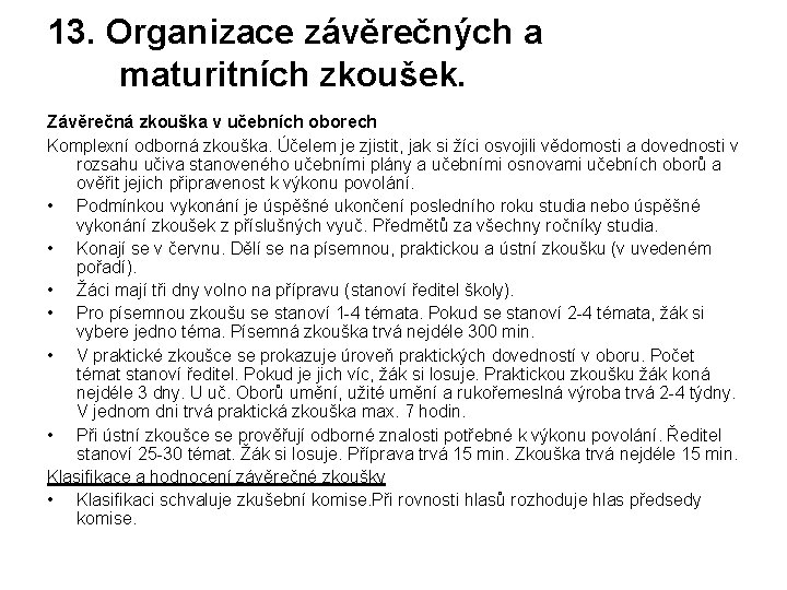 13. Organizace závěrečných a maturitních zkoušek. Závěrečná zkouška v učebních oborech Komplexní odborná zkouška.