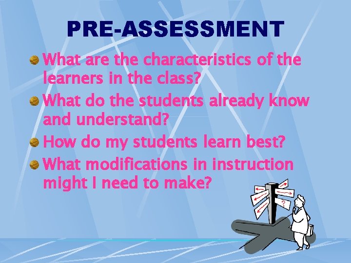 PRE-ASSESSMENT What are the characteristics of the learners in the class? What do the