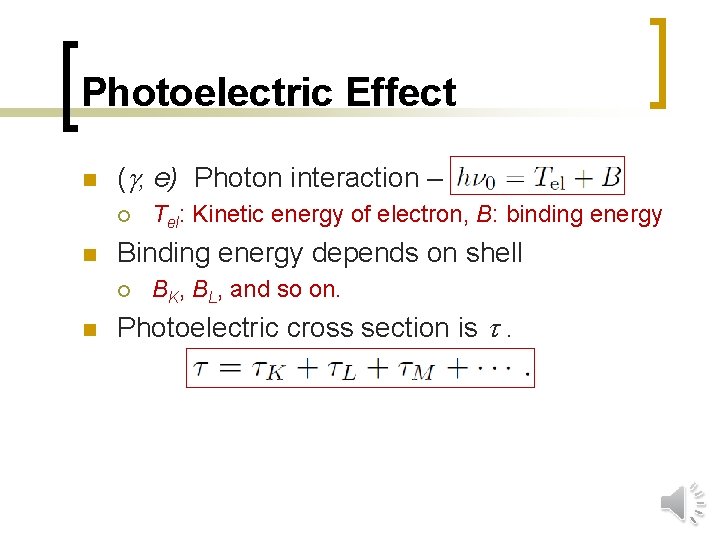 Photoelectric Effect n ( , e) Photon interaction – ¡ n Binding energy depends