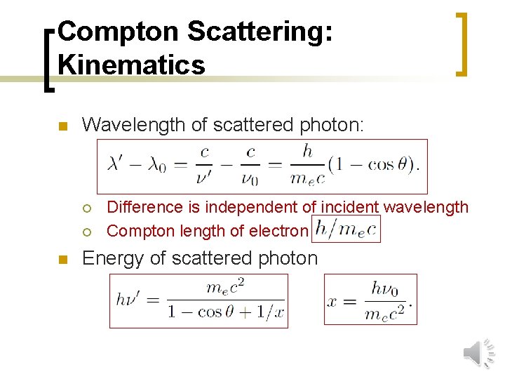 Compton Scattering: Kinematics n Wavelength of scattered photon: ¡ ¡ n Difference is independent
