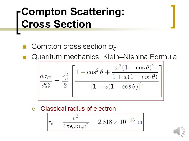 Compton Scattering: Cross Section n n Compton cross section σC. Quantum mechanics: Klein–Nishina Formula