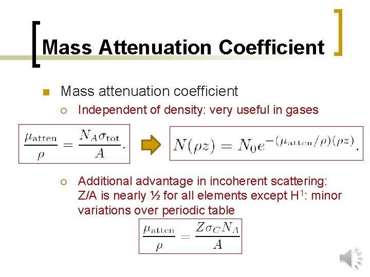 Mass Attenuation Coefficient n Mass attenuation coefficient ¡ Independent of density: very useful in