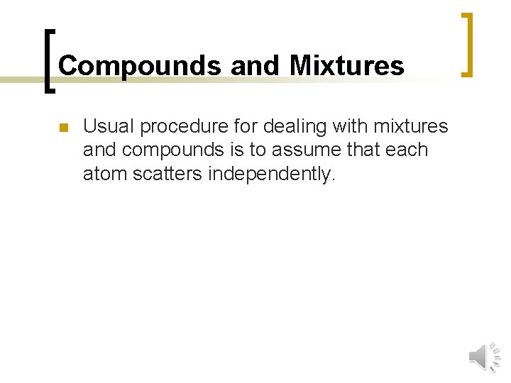 Compounds and Mixtures n Usual procedure for dealing with mixtures and compounds is to