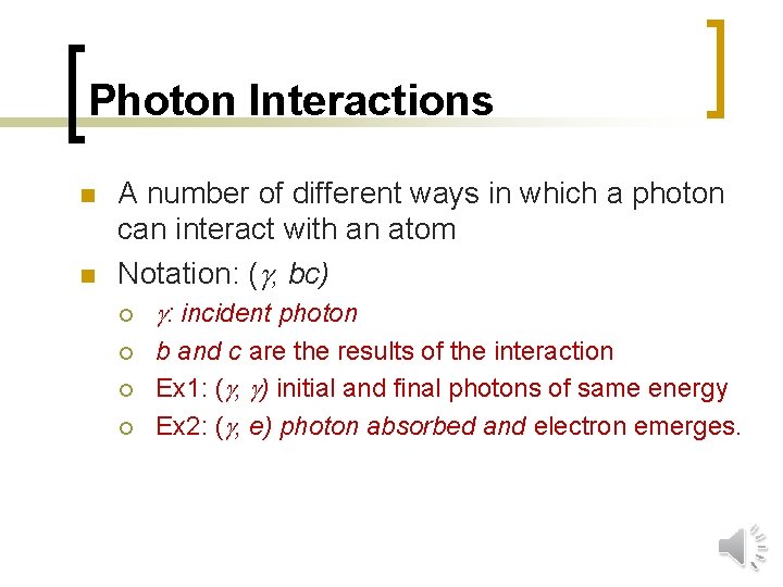 Photon Interactions n n A number of different ways in which a photon can