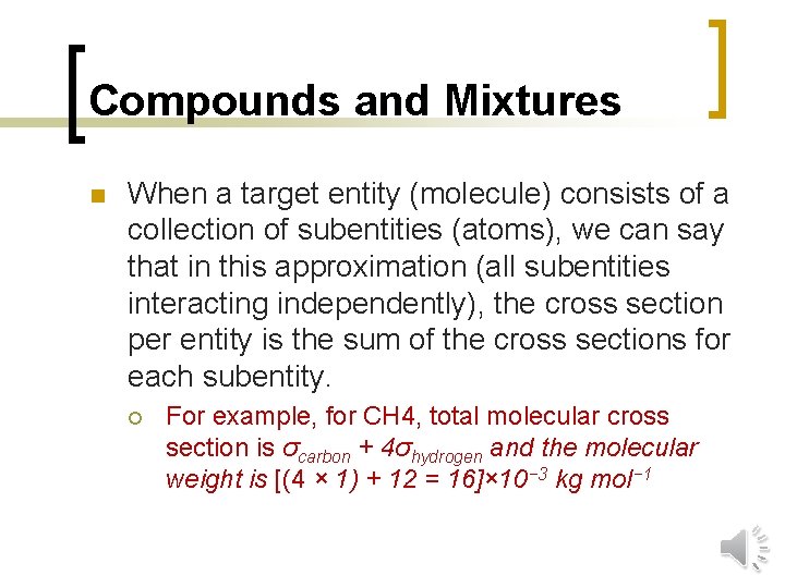 Compounds and Mixtures n When a target entity (molecule) consists of a collection of