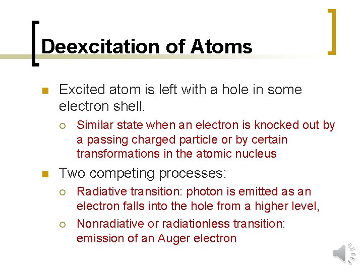 Deexcitation of Atoms n Excited atom is left with a hole in some electron