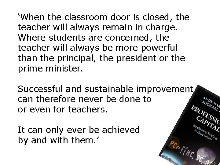 ‘When the classroom door is closed, the teacher will always remain in charge. Where