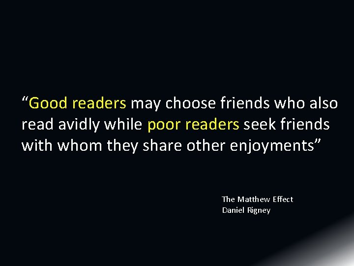 “Good readers may choose friends who also read avidly while poor readers seek friends