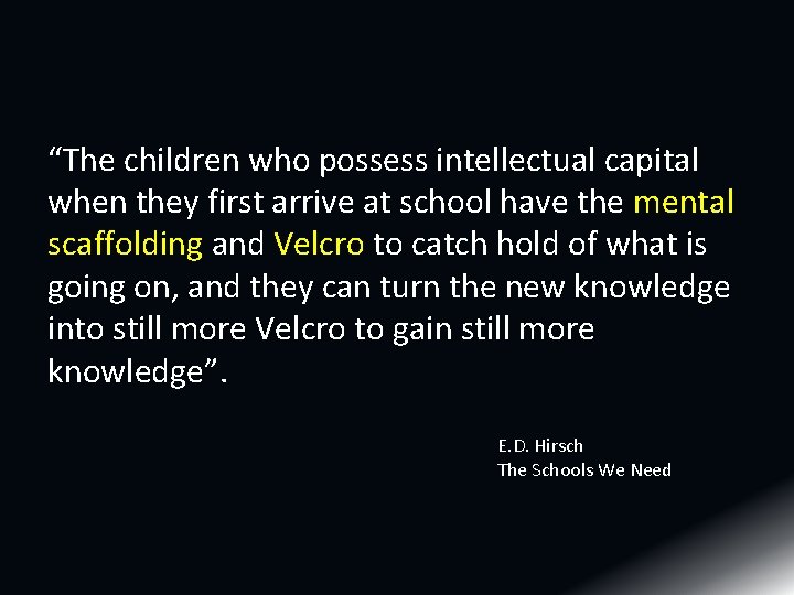 “The children who possess intellectual capital when they first arrive at school have the