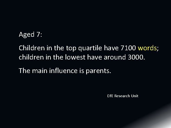 Aged 7: Children in the top quartile have 7100 words; children in the lowest