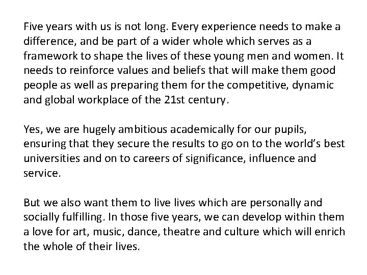 Five years with us is not long. Every experience needs to make a difference,