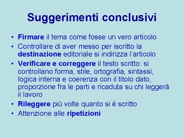 Suggerimenti conclusivi • Firmare il tema come fosse un vero articolo • Controllare di