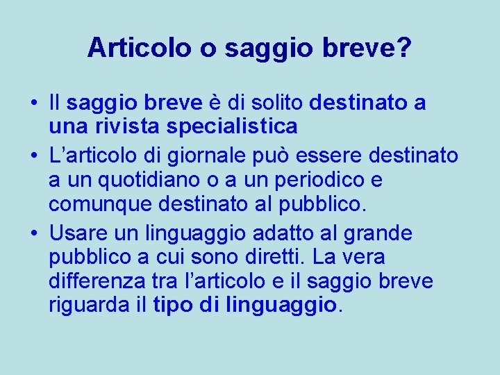 Articolo o saggio breve? • Il saggio breve è di solito destinato a una