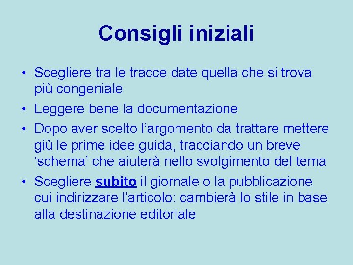 Consigli iniziali • Scegliere tra le tracce date quella che si trova più congeniale