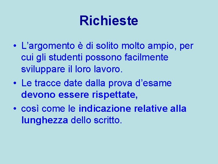 Richieste • L’argomento è di solito molto ampio, per cui gli studenti possono facilmente