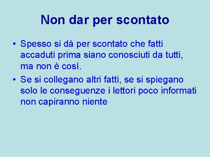 Non dar per scontato • Spesso si dà per scontato che fatti accaduti prima