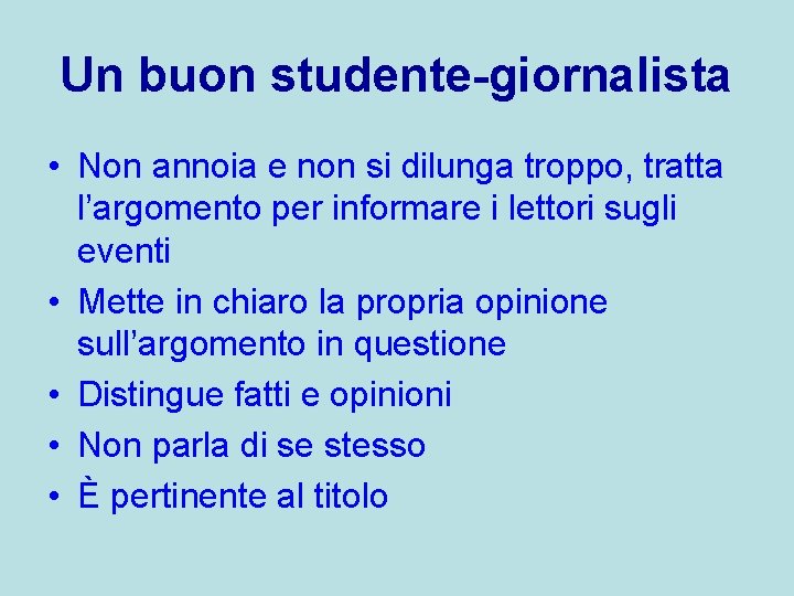 Un buon studente-giornalista • Non annoia e non si dilunga troppo, tratta l’argomento per