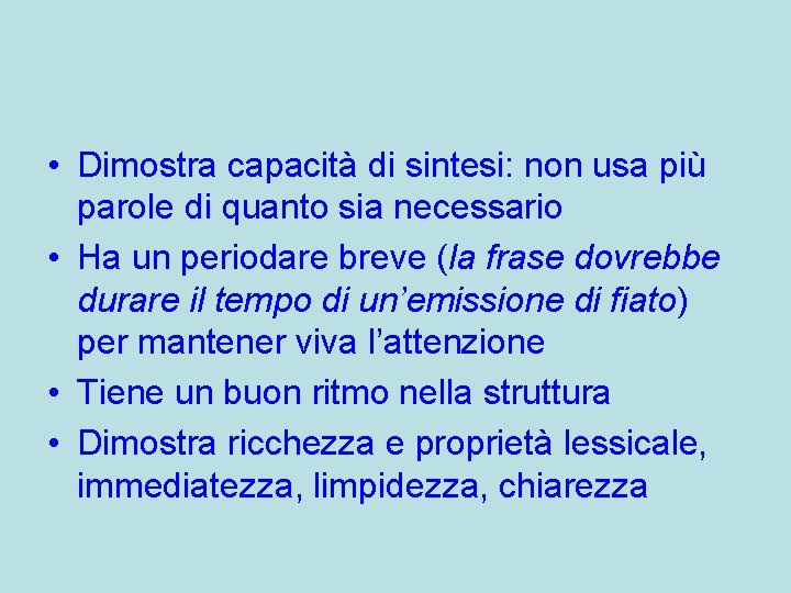  • Dimostra capacità di sintesi: non usa più parole di quanto sia necessario