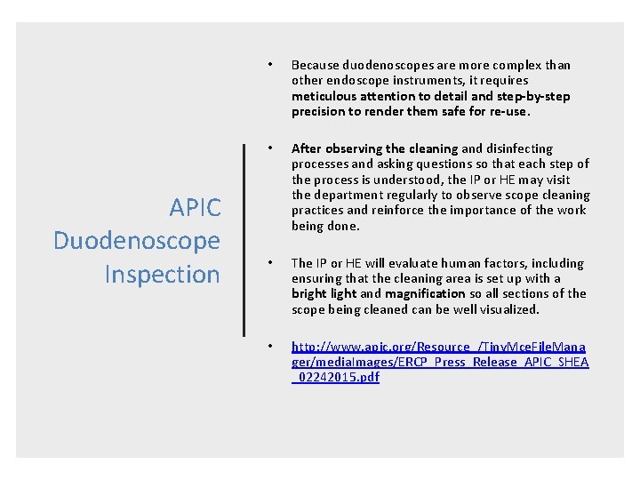 APIC Duodenoscope Inspection • Because duodenoscopes are more complex than other endoscope instruments, it