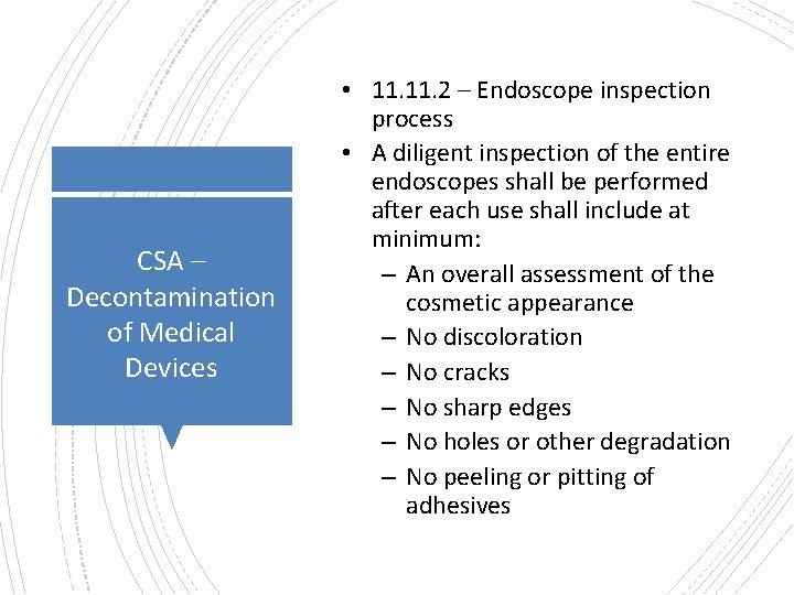 CSA – Decontamination of Medical Devices • 11. 2 – Endoscope inspection process •