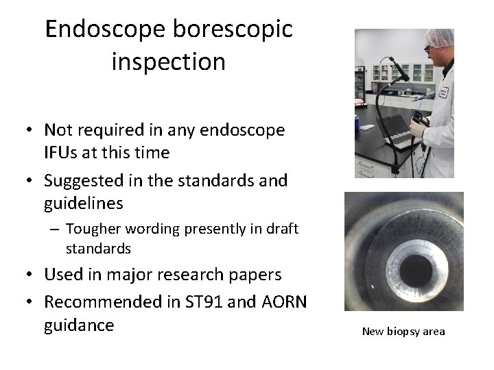 Endoscope borescopic inspection • Not required in any endoscope IFUs at this time •