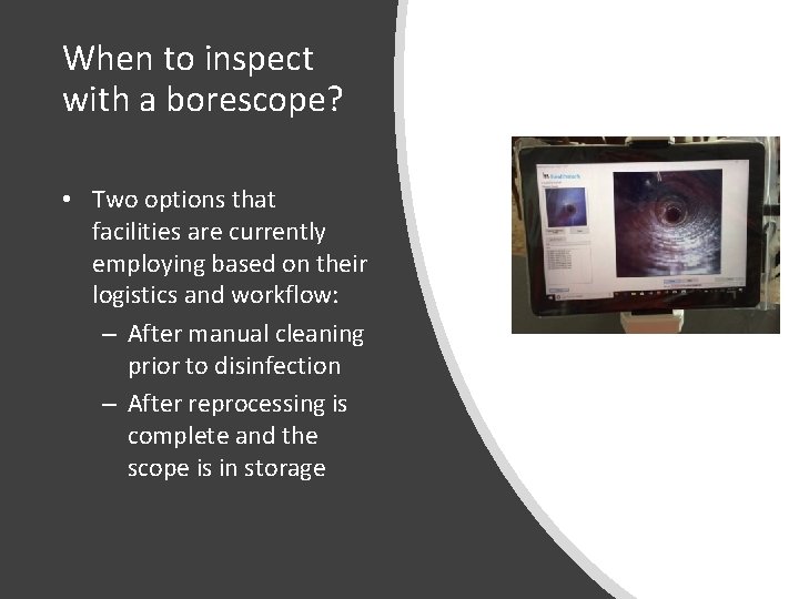 When to inspect with a borescope? • Two options that facilities are currently employing