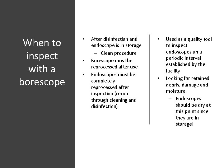 When to inspect with a borescope • • • After disinfection and endoscope is
