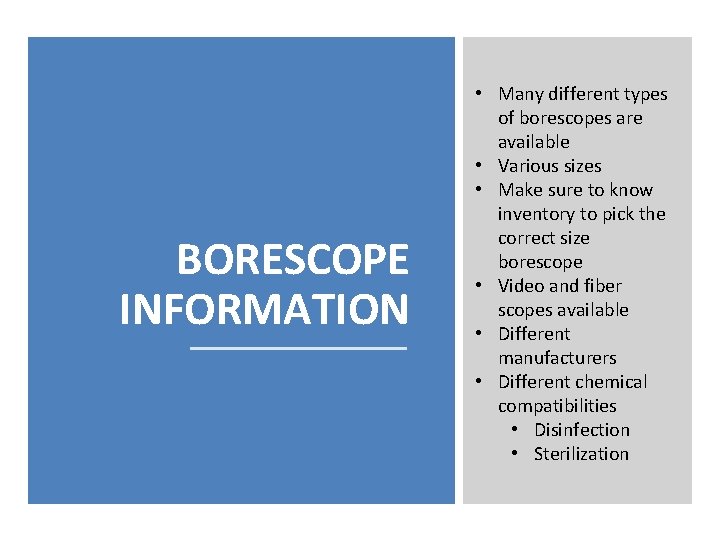 BORESCOPE INFORMATION • Many different types of borescopes are available • Various sizes •