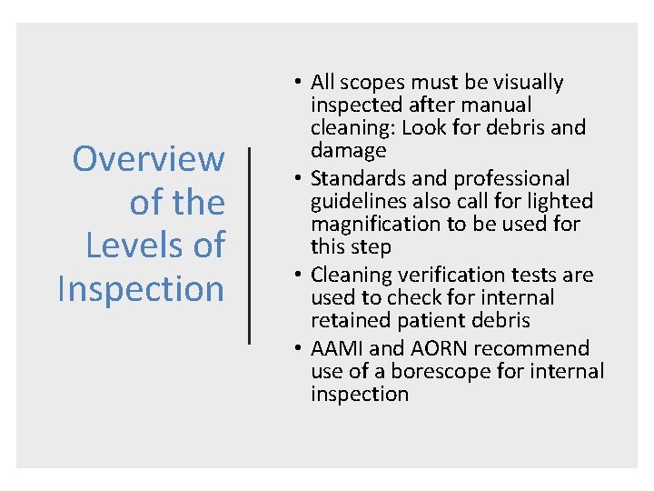 Overview of the Levels of Inspection • All scopes must be visually inspected after