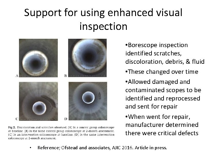 Support for using enhanced visual inspection • Borescope inspection identified scratches, discoloration, debris, &
