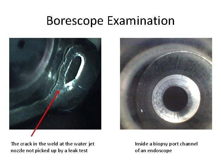 Borescope Examination The crack in the weld at the water jet nozzle not picked