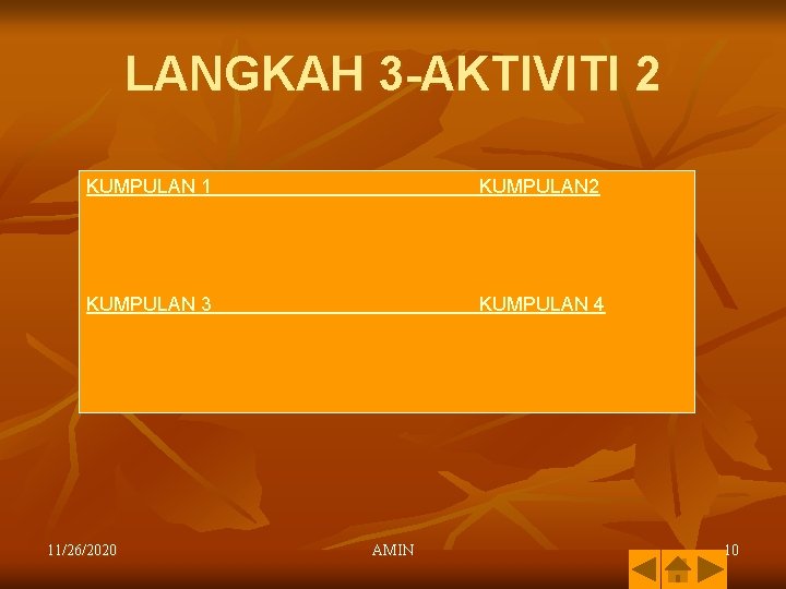 LANGKAH 3 -AKTIVITI 2 KUMPULAN 1 KUMPULAN 2 KUMPULAN 3 KUMPULAN 4 11/26/2020 AMIN