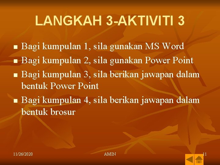 LANGKAH 3 -AKTIVITI 3 n n Bagi kumpulan 1, sila gunakan MS Word Bagi