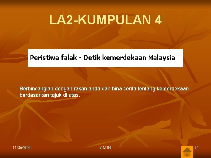 LA 2 -KUMPULAN 4 Berbincanglah dengan rakan anda dan bina cerita tentang kemerdekaan berdasarkan