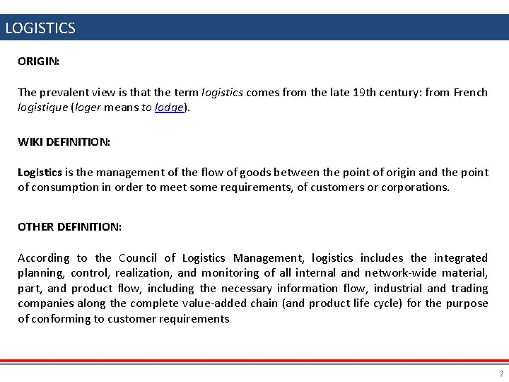 LOGISTICS ORIGIN: The prevalent view is that the term logistics comes from the late