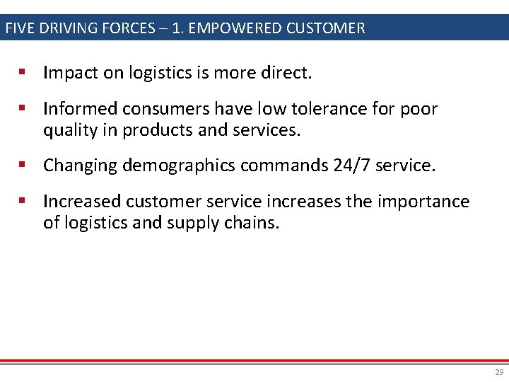 FIVE DRIVING FORCES – 1. EMPOWERED CUSTOMER § Impact on logistics is more direct.