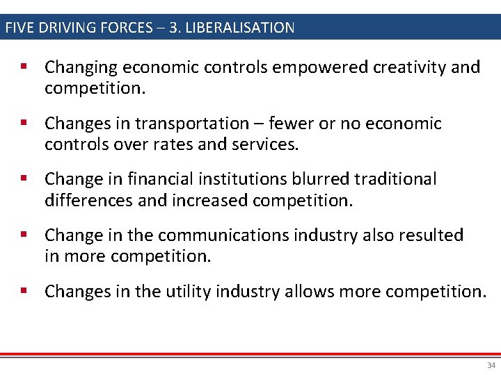 FIVE DRIVING FORCES – 3. LIBERALISATION § Changing economic controls empowered creativity and competition.