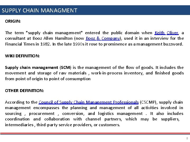 SUPPLY CHAIN MANAGMENT ORIGIN: The term "supply chain management" entered the public domain when