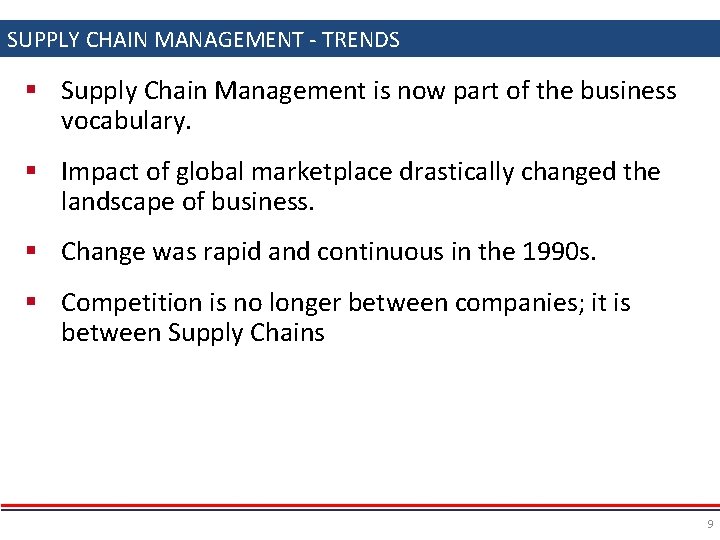 SUPPLY CHAIN MANAGEMENT - TRENDS § Supply Chain Management is now part of the